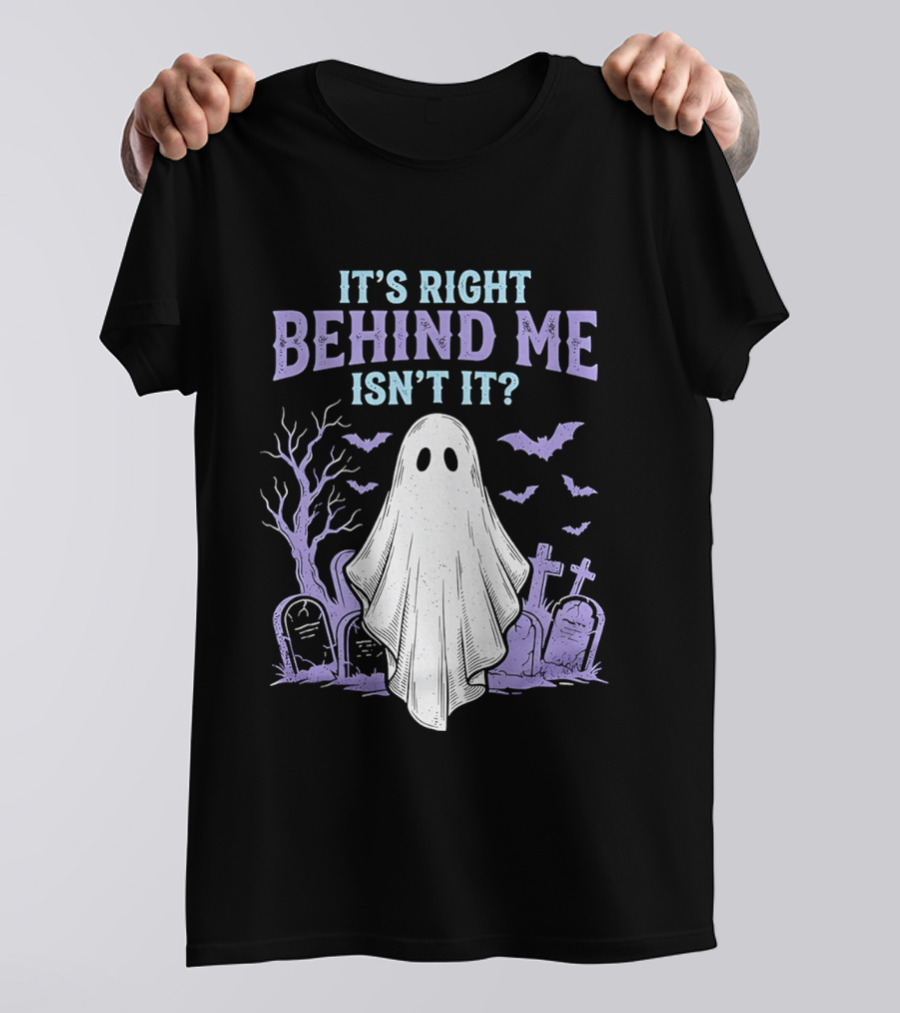 It's Right Behind Me Isn't It Ghost Cemetery Halloween T-Shirt