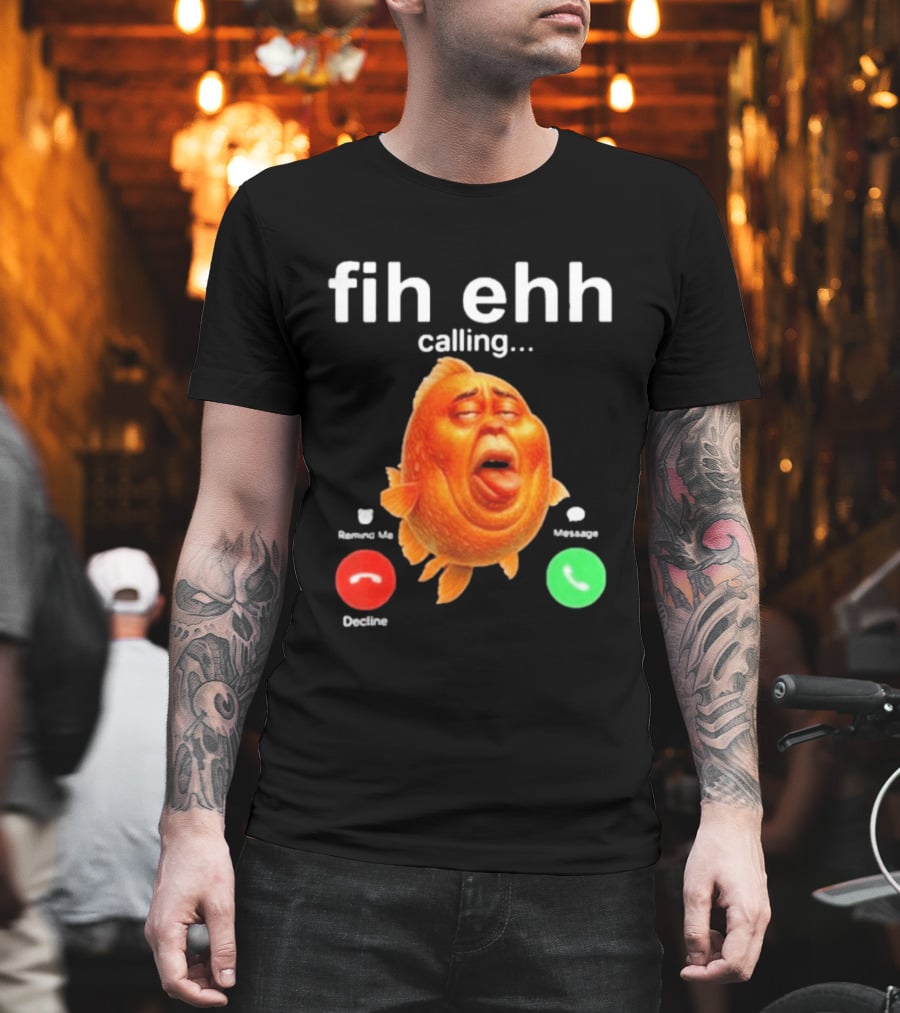 Fih Ehh Calling Accept Or Decline Button Meme T-Shirt