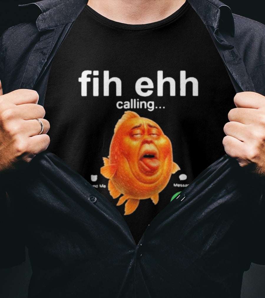 Fih Ehh Calling Accept Or Decline Button Meme T-Shirt