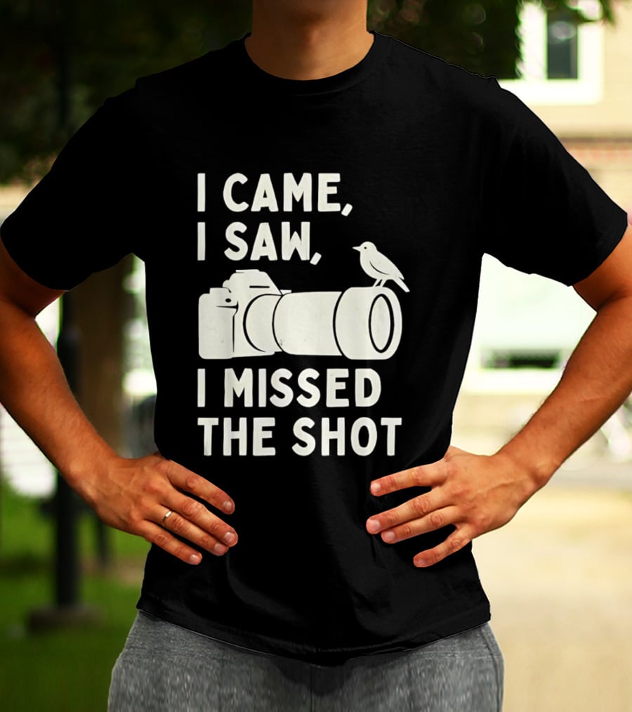 I Came I Saw I Missed The Shot Camera Bird Photography Humor T-Shirt
