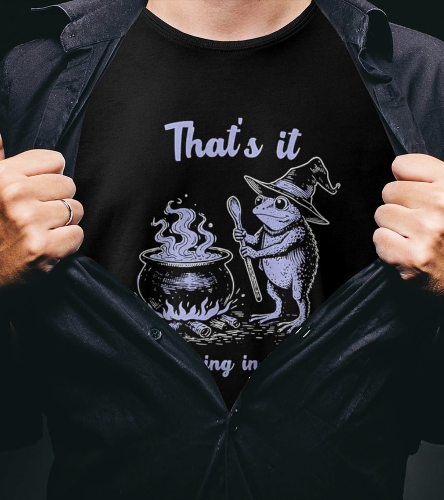 That's It You're Going In The Soup Frog Witch T-Shirt