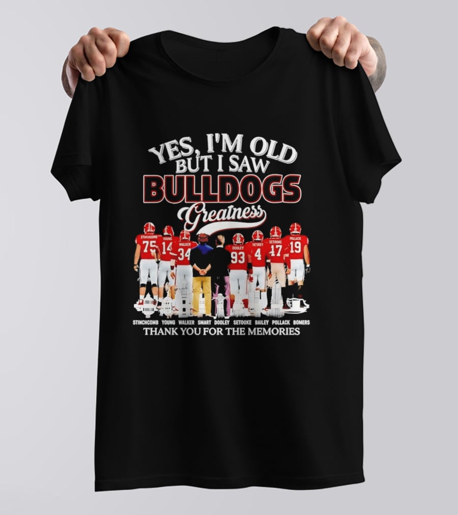 Yes I'm Old But I Saw Bulldogs Greatness Thank You For The Memories Stinchcomb Young Walker Dooley Setooke Bailey Pollack Bomers T-Shirt