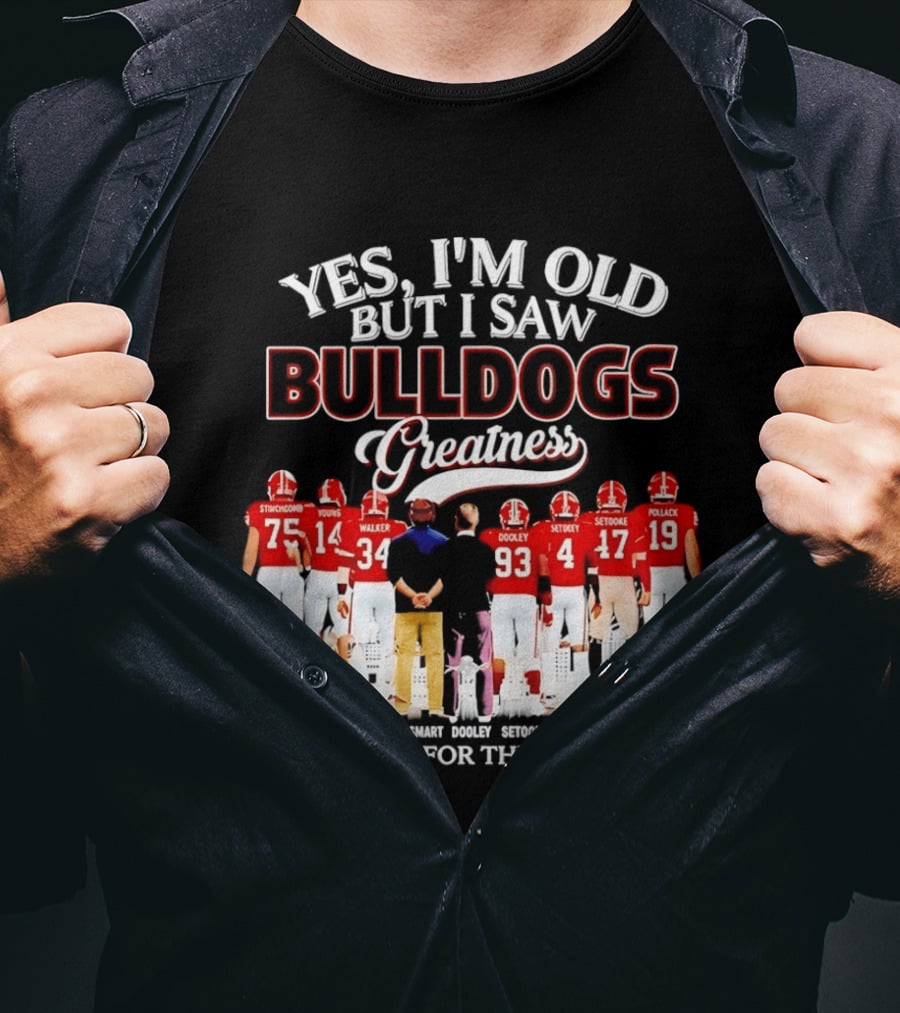 Yes I'm Old But I Saw Bulldogs Greatness Thank You For The Memories Stinchcomb Young Walker Dooley Setooke Bailey Pollack Bomers T-Shirt