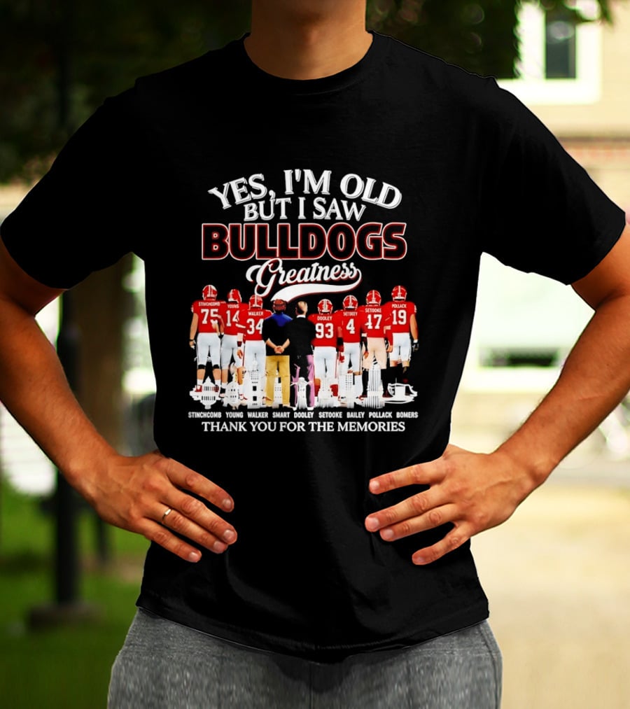 Yes I'm Old But I Saw Bulldogs Greatness Thank You For The Memories Stinchcomb Young Walker Dooley Setooke Bailey Pollack Bomers T-Shirt