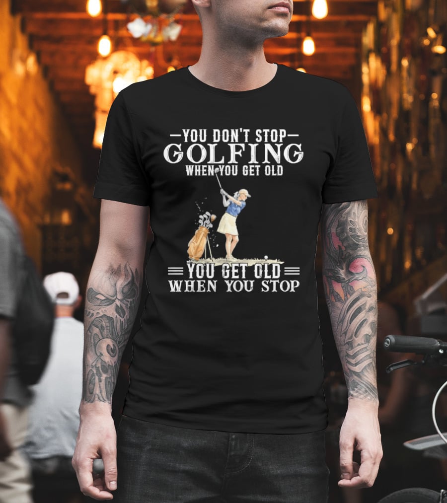 You Don't Stop Golfing When You Get Old You Get Old When You Stop Senior Female Golfer Watercolor T-Shirt