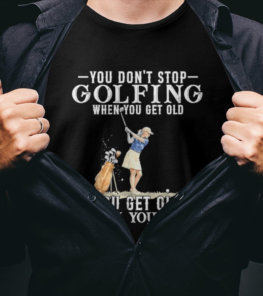 You Don't Stop Golfing When You Get Old You Get Old When You Stop Senior Female Golfer Watercolor T-Shirt