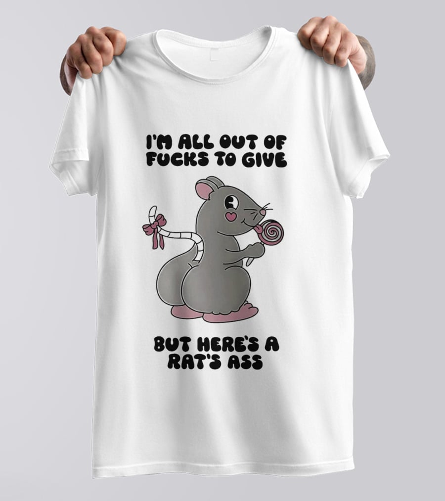 I'm All Out Of Fucks To Give But Here's A Rat's Ass Cute Cartoon With Lollipop T-Shirt