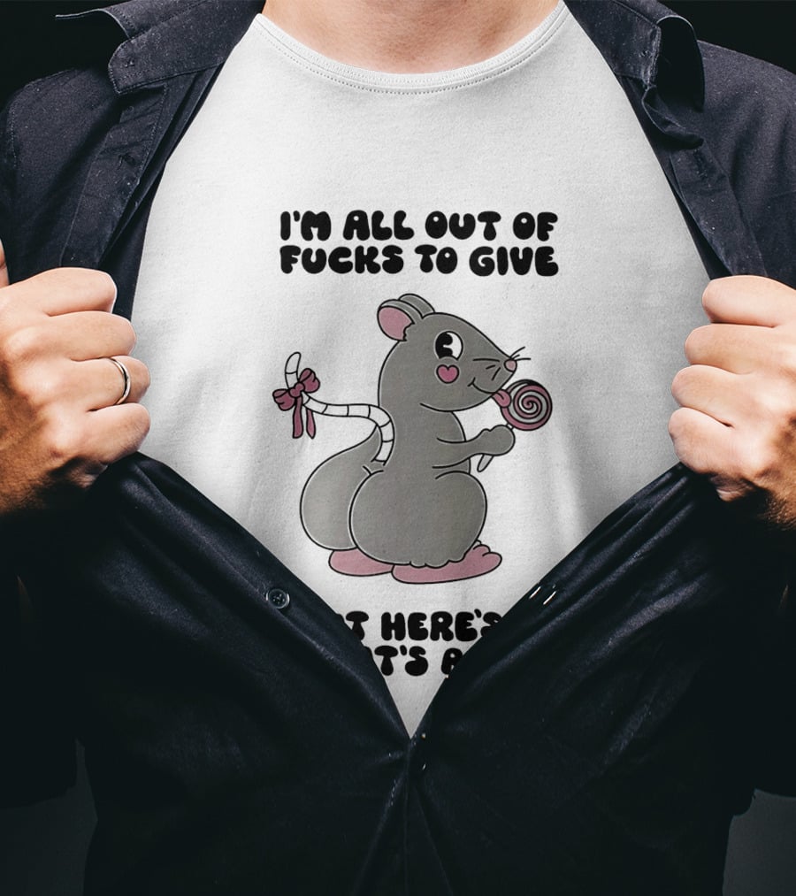 I'm All Out Of Fucks To Give But Here's A Rat's Ass Cute Cartoon With Lollipop T-Shirt