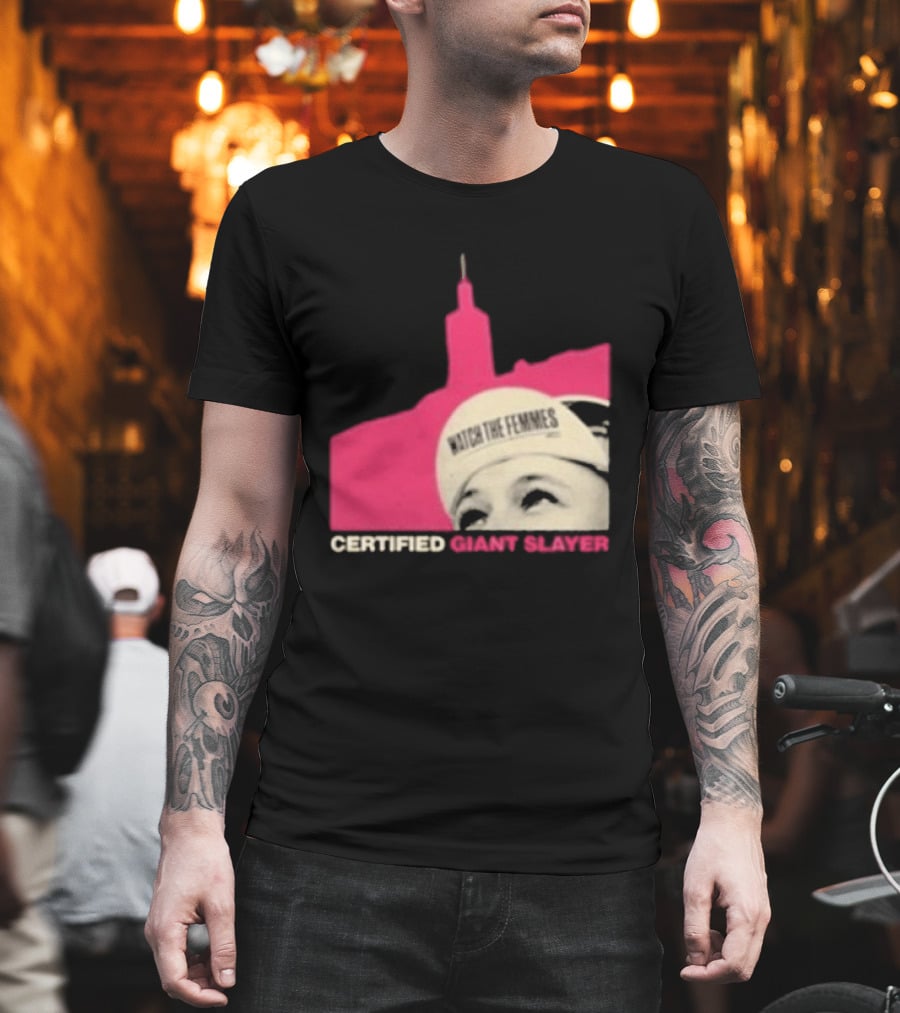 Certified Giant Slayer The Femmes T-Shirt