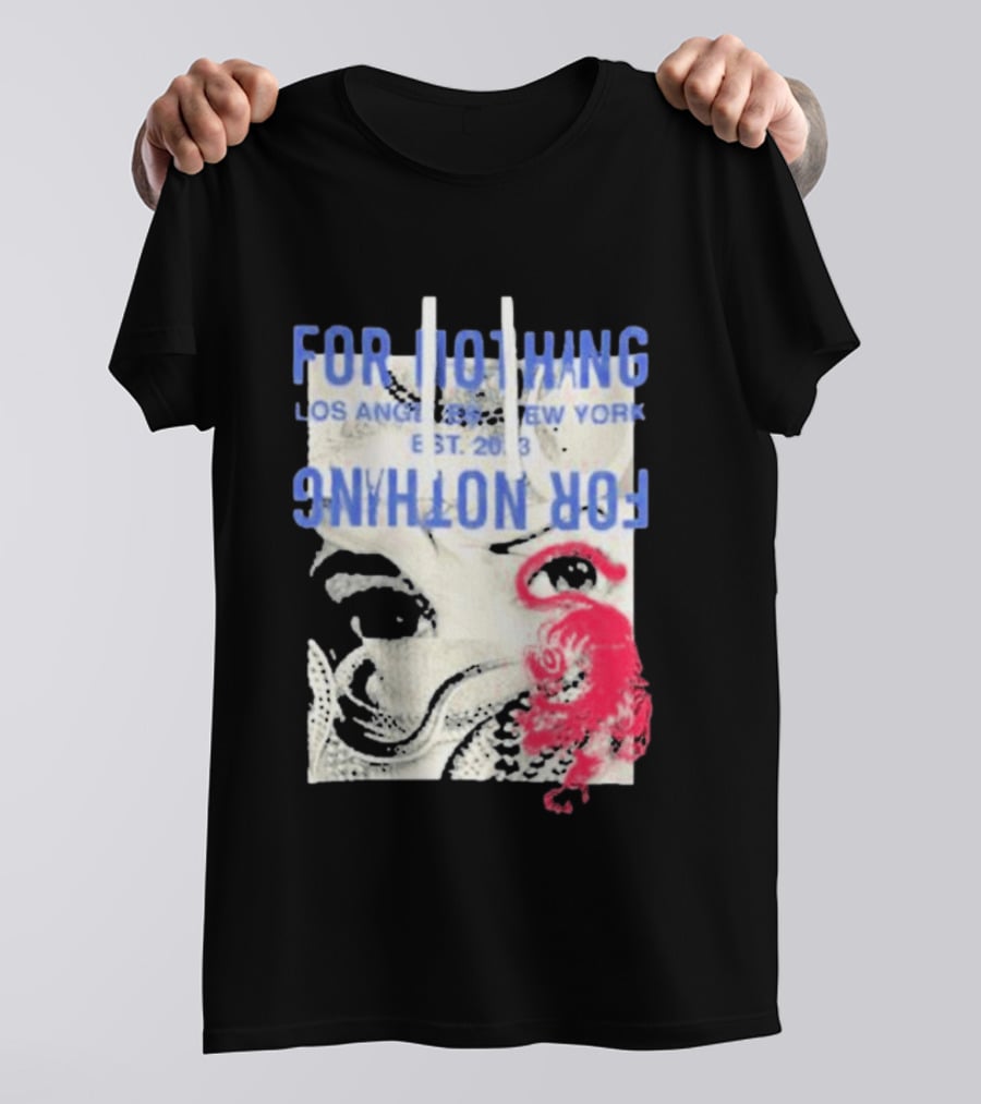For Nothing Los Angeles New York Est 2013 For Nothing T-Shirt