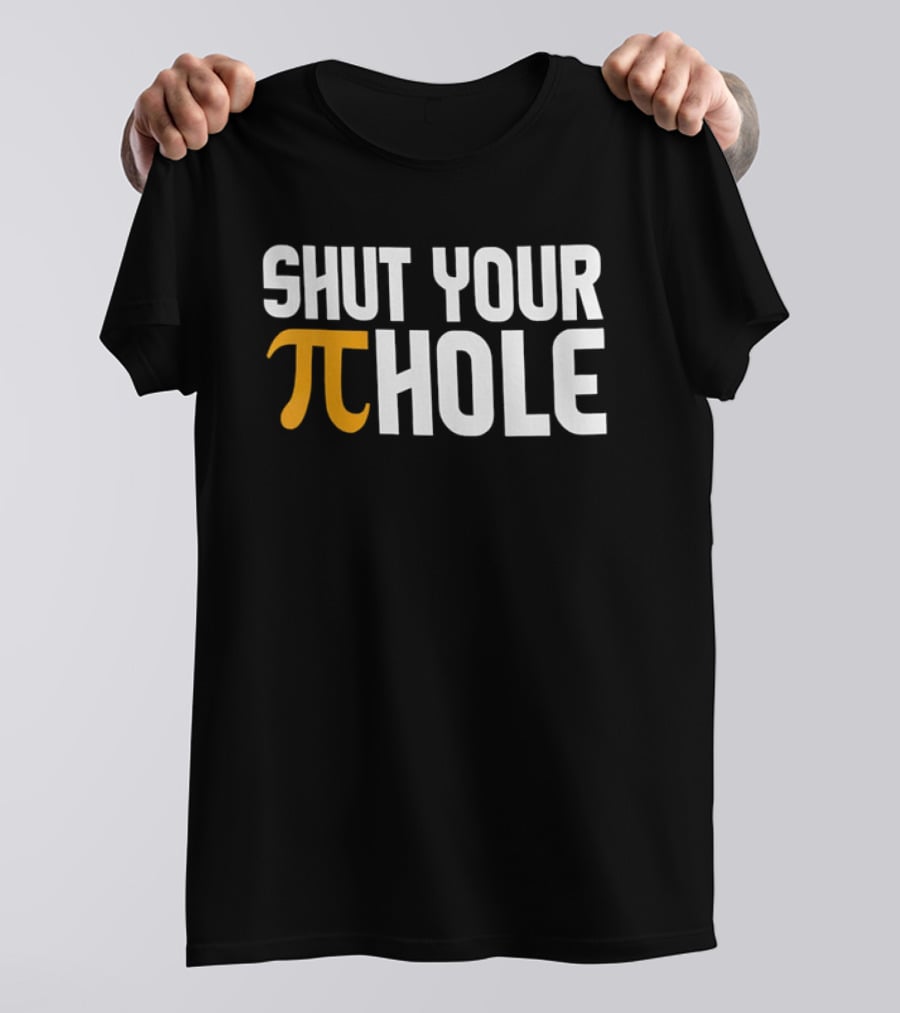 Shut Your Pi Hole Yellow Greek White Block Lettering T-Shirt