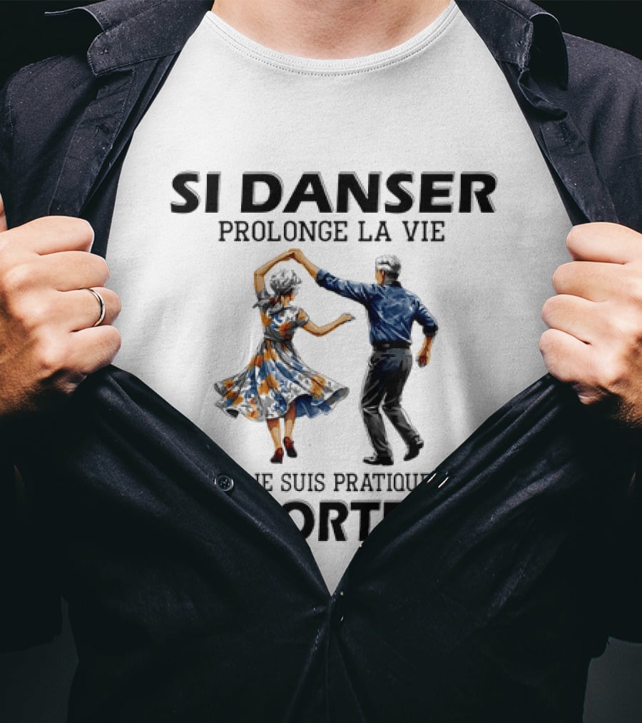 Si Danser Prolonge La Vie Alors Je Suis Pratiquement Immortelle Couple Dancing T-Shirt