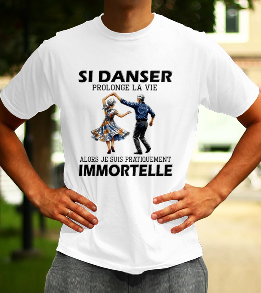 Si Danser Prolonge La Vie Alors Je Suis Pratiquement Immortelle Couple Dancing T-Shirt