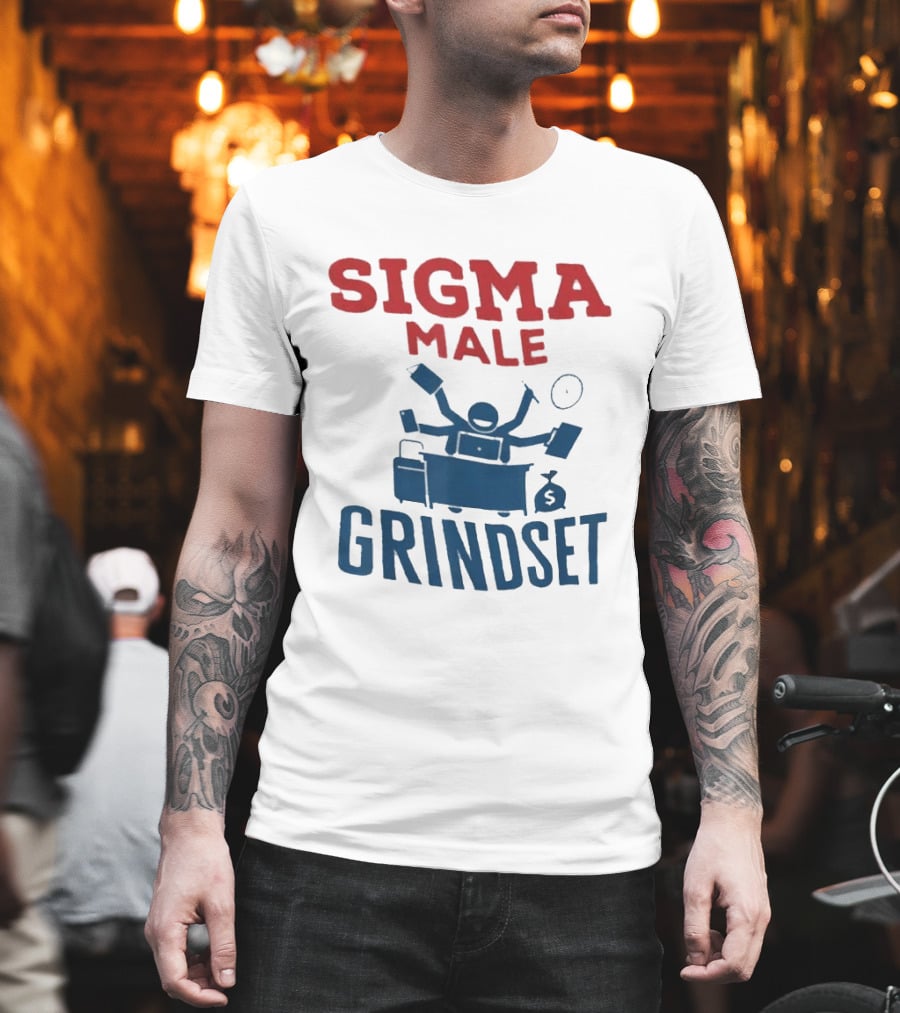 Sigma Male Grindset Multitasking Success Symbol With Money And T-Shirt