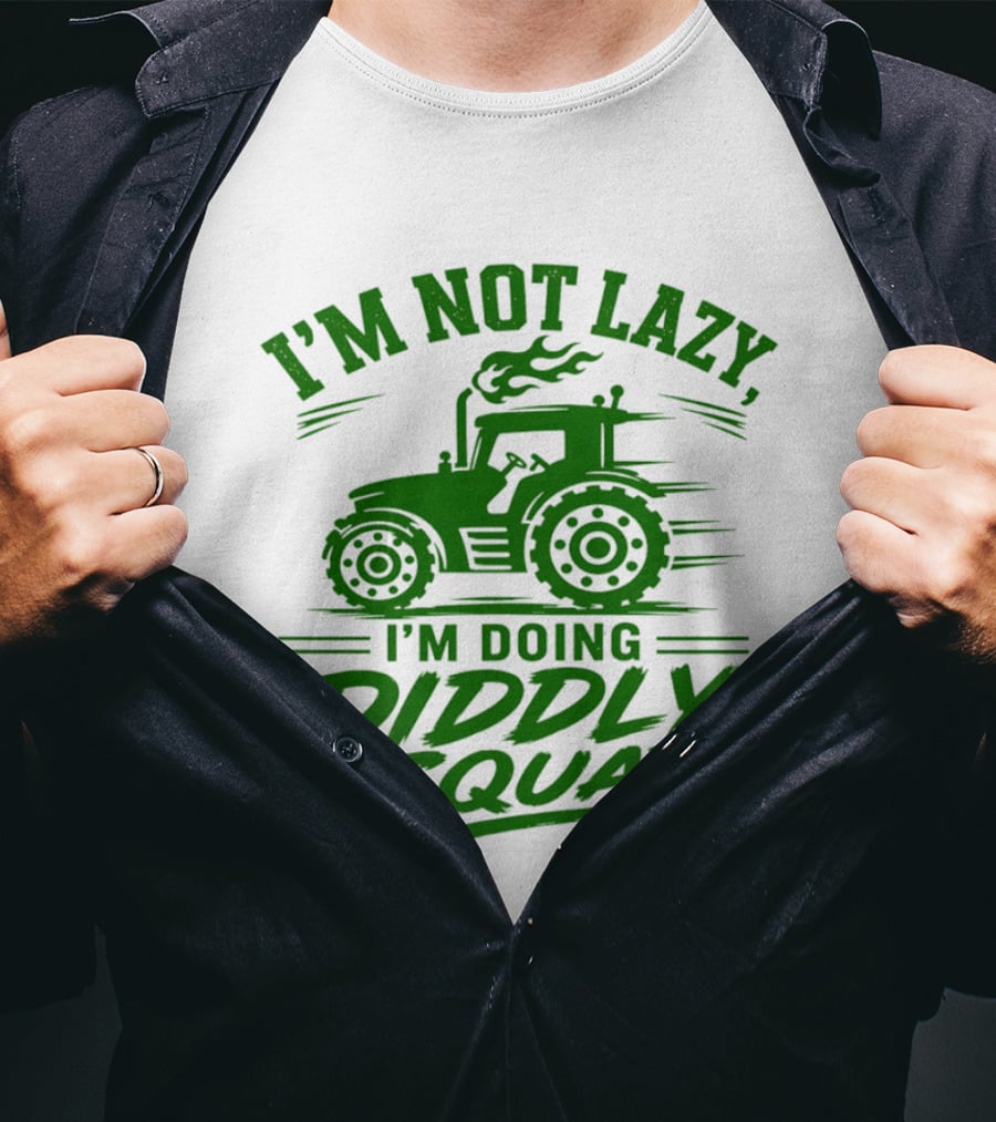 I'm Not Lazy I'm Doing Diddly Squat Tractor T-Shirt