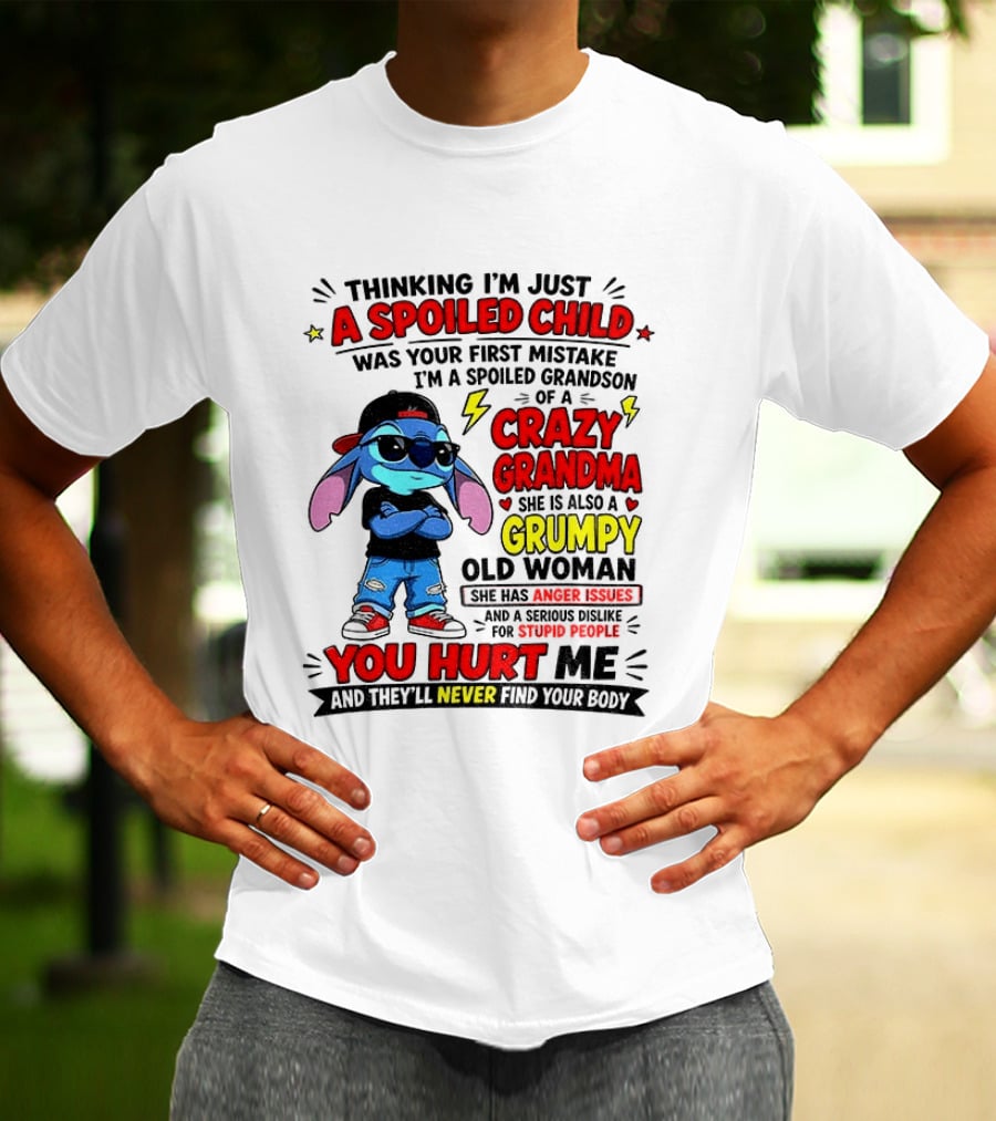 Thinking I'm Just A Spoiled Child Crazy Grandma You Hurt Me Never Find Your Body T-Shirt