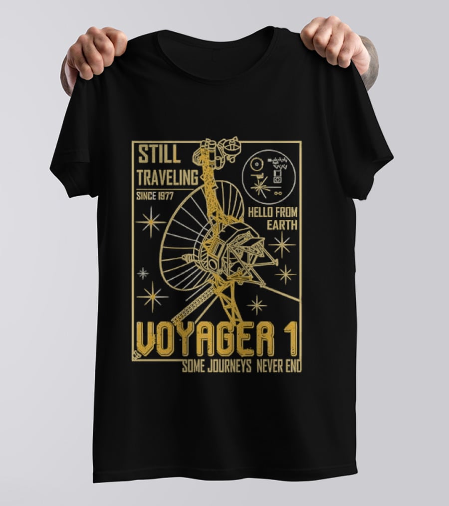 Still Traveling Since 1977 Voyager 1 Hello From Earth Some Journeys Never End Space Probe T-Shirt