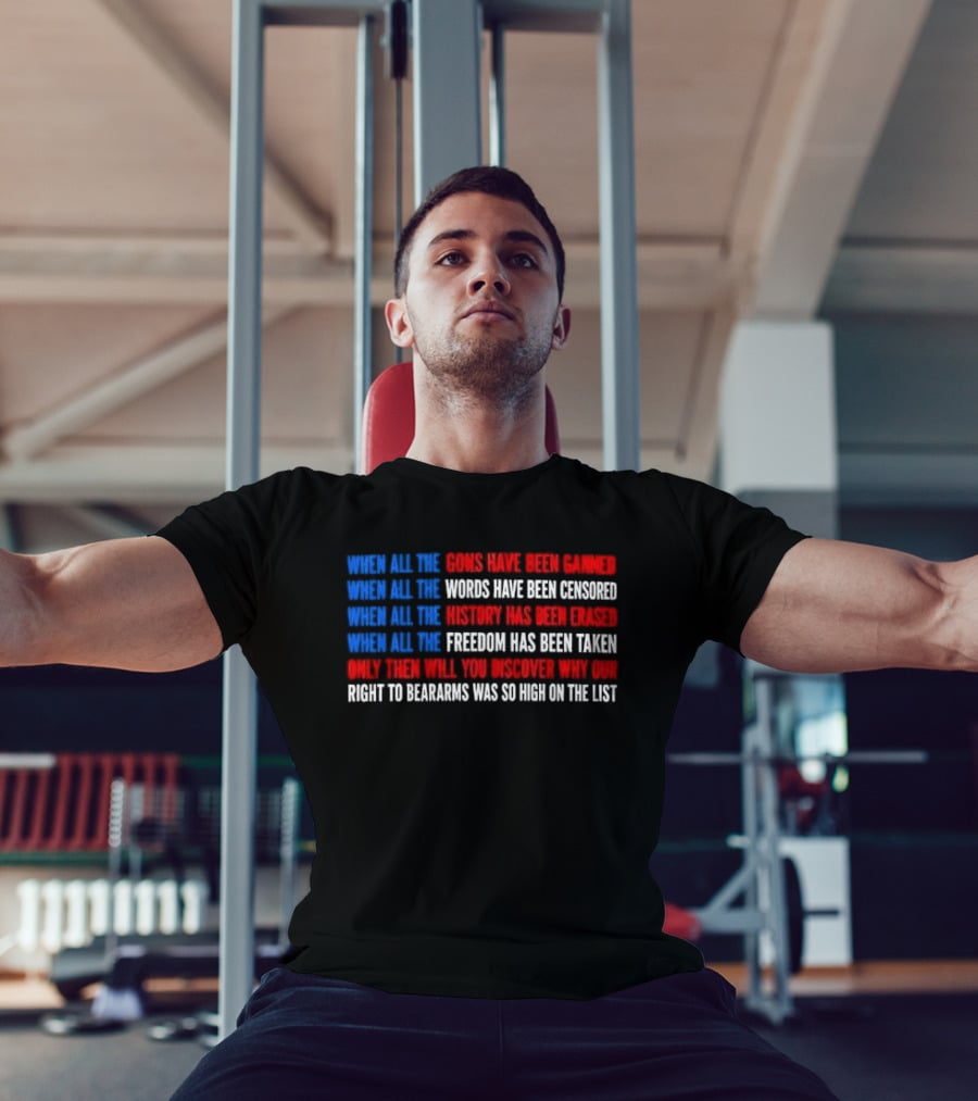 When All The Guns Have Been Banned Freedom Taken Right To Bear Arms High On The List T-Shirt