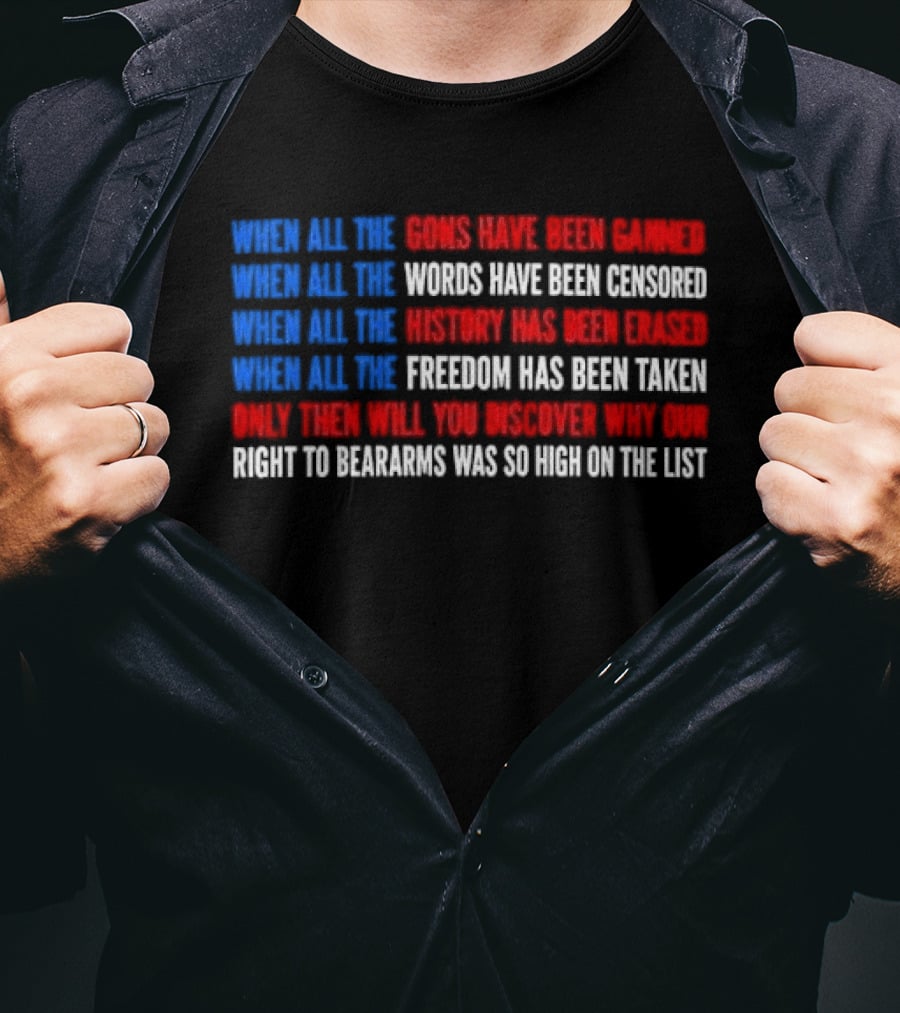 When All The Guns Have Been Banned Freedom Taken Right To Bear Arms High On The List T-Shirt