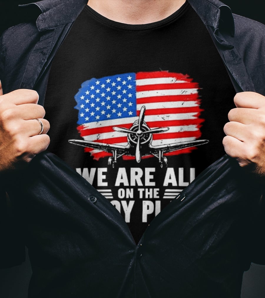 We Are All On The Decoy Plane American Flag Propeller Aircraft T-Shirt