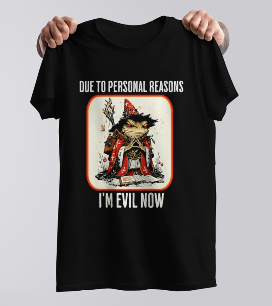 Due To Personal Reasons I'm Evil Now Wizard Toad Spellbook Mushrooms T-Shirt