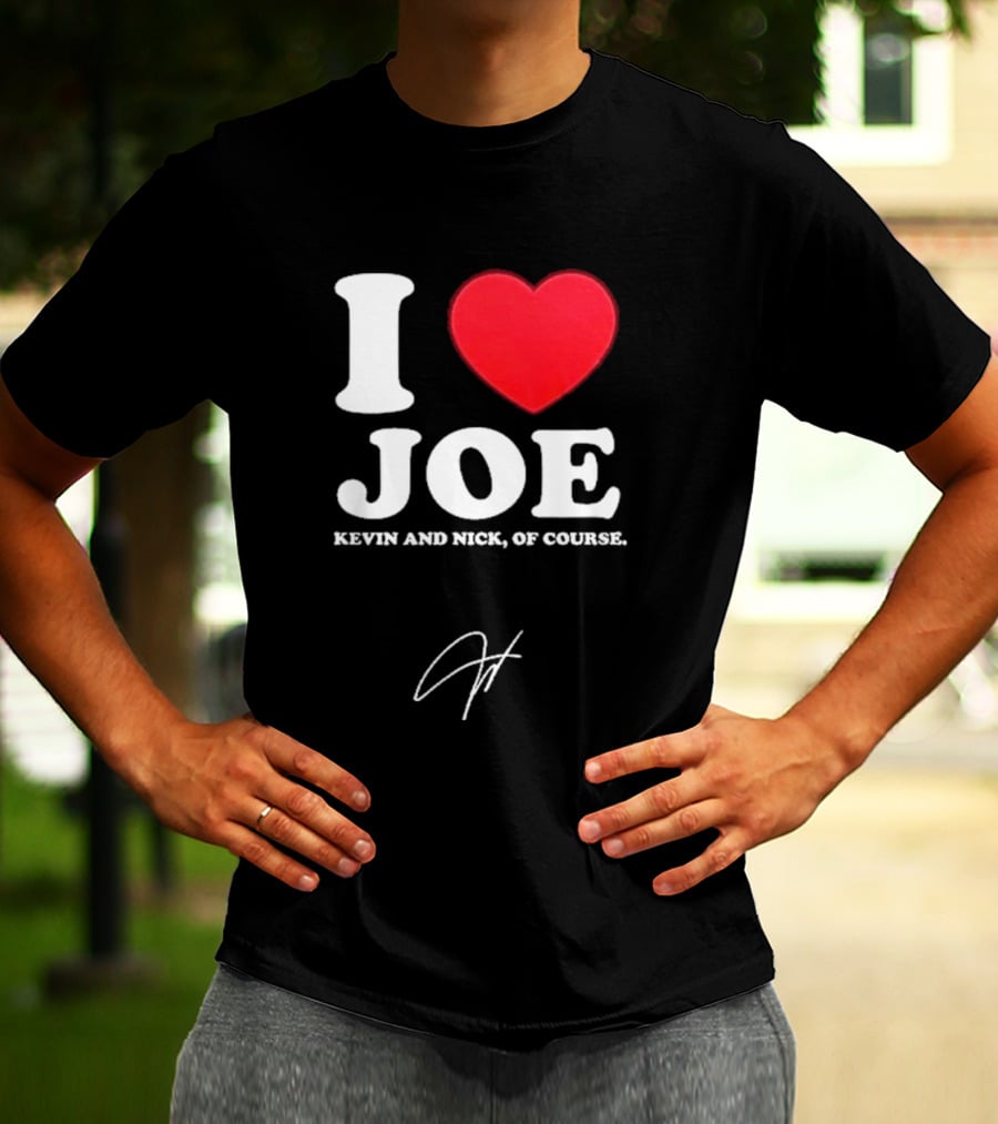 Jonas Brothers The Burning Up Tour 2026 I Love Joe Kevin And Nick Of Course T-Shirt