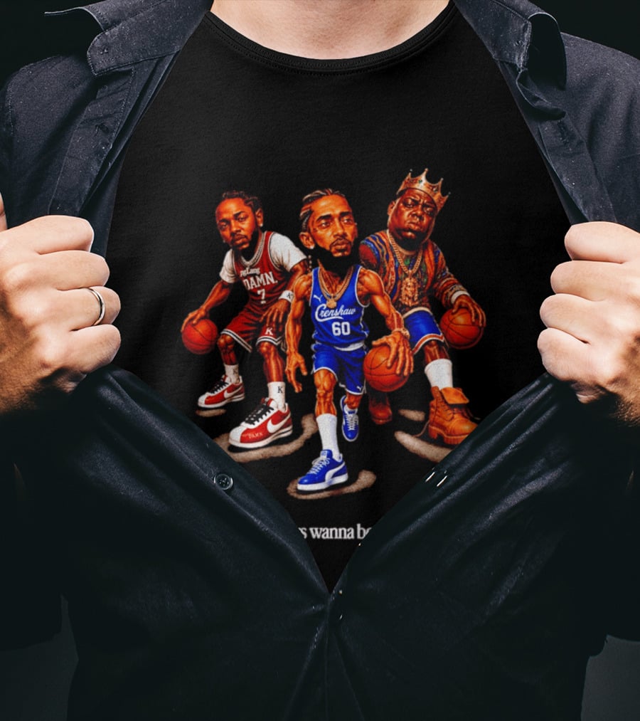 Kendrick Lamar Nipsey Hussle The Notorious BIG Rappers Wanna Be Ballers Crenshaw DAMN T-Shirt