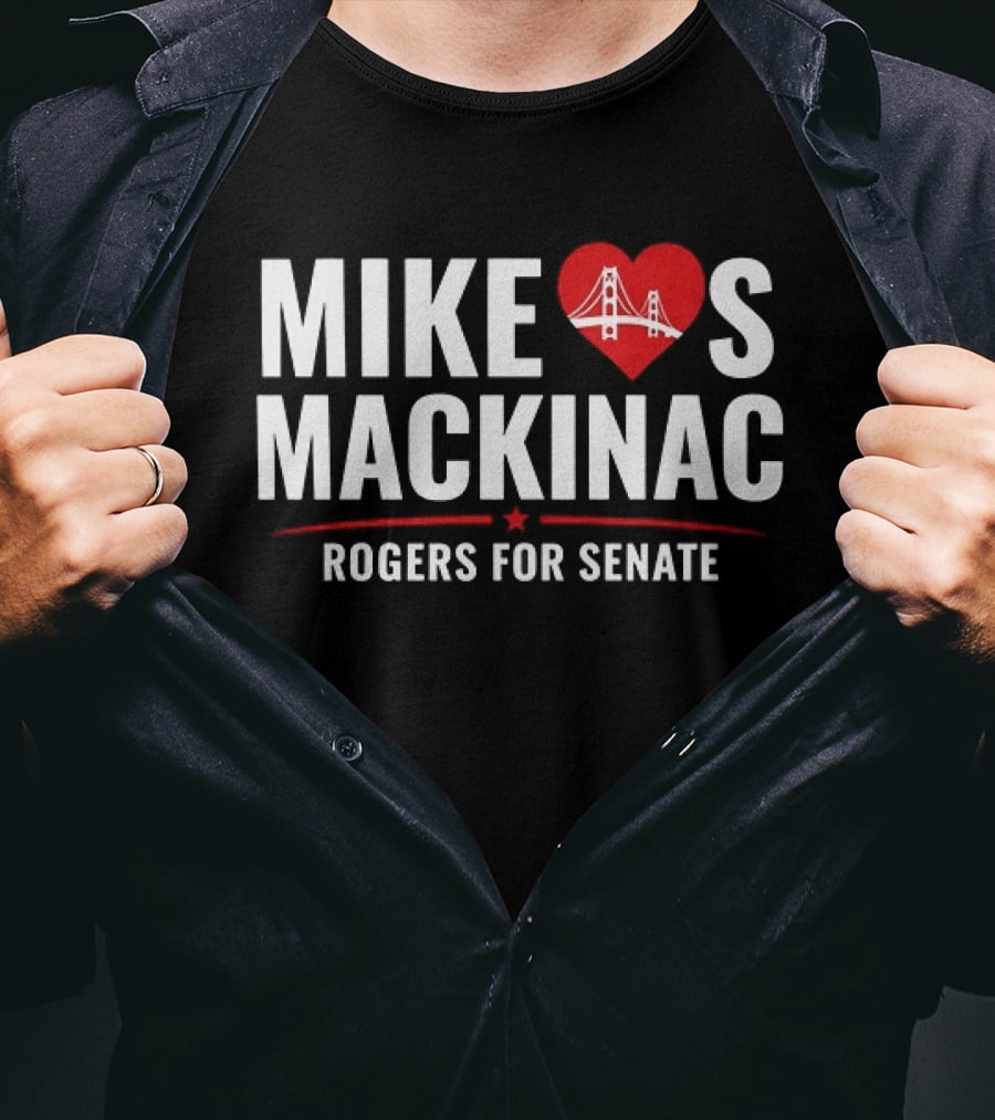 Mike Loves Mackinac Rogers For Senate With Heart Bridge T-Shirt