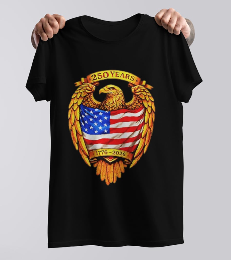 250 Years American Eagle USA Flag 1776 2026 Patriotic T-Shirt