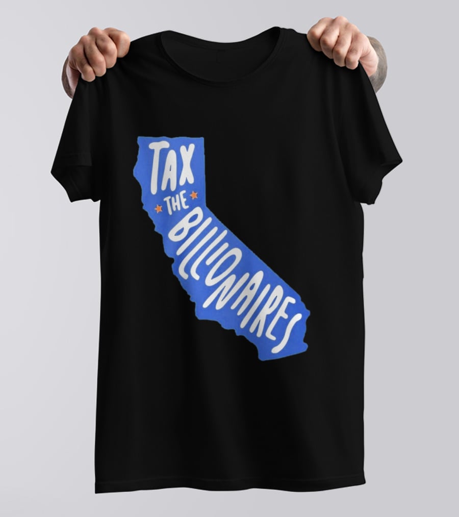 California Tax The Billionaires Political T-Shirt