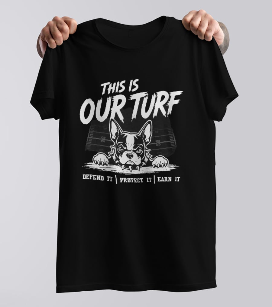 This Is Our Turf Defend It Protect It Earn It Bulldog Football Field T-Shirt