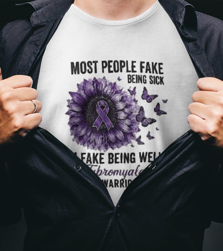 Most People Fake Being Sick I Fake Being Well Fibromyalgia Warrior Purple Ribbon Flower Butterfly T-Shirt