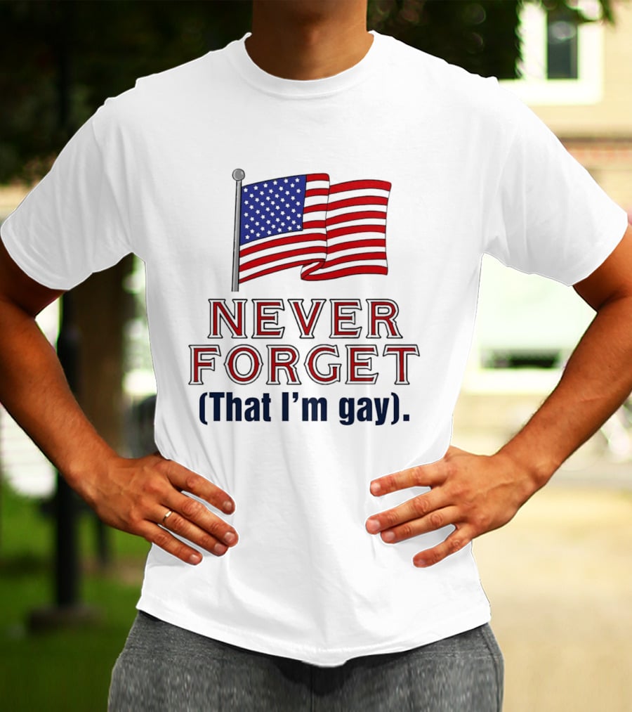 Never Forget That I'm Gay American Flag T-Shirt