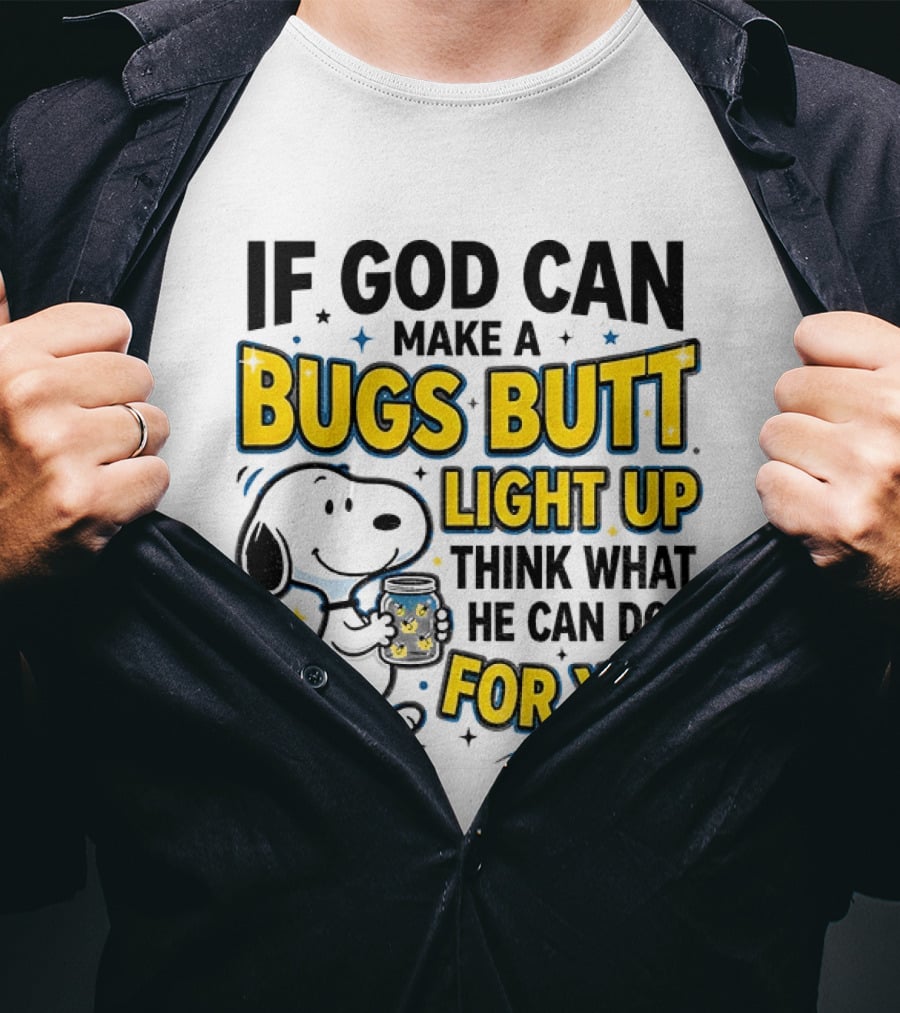 Snoopy If God Can Make A Bugs Butt Light Up Think What He Can Do For You Firefly Jar T-Shirt