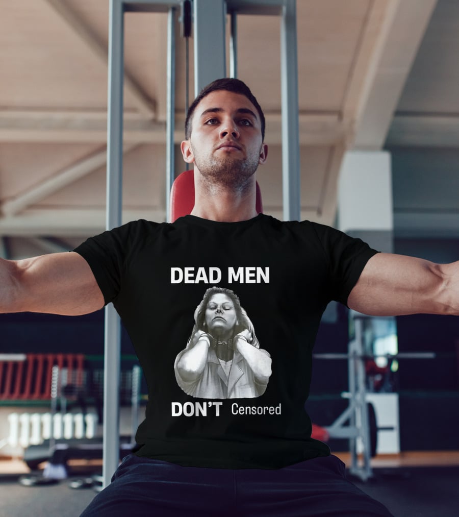 Dead Men Don't Censored T-Shirt