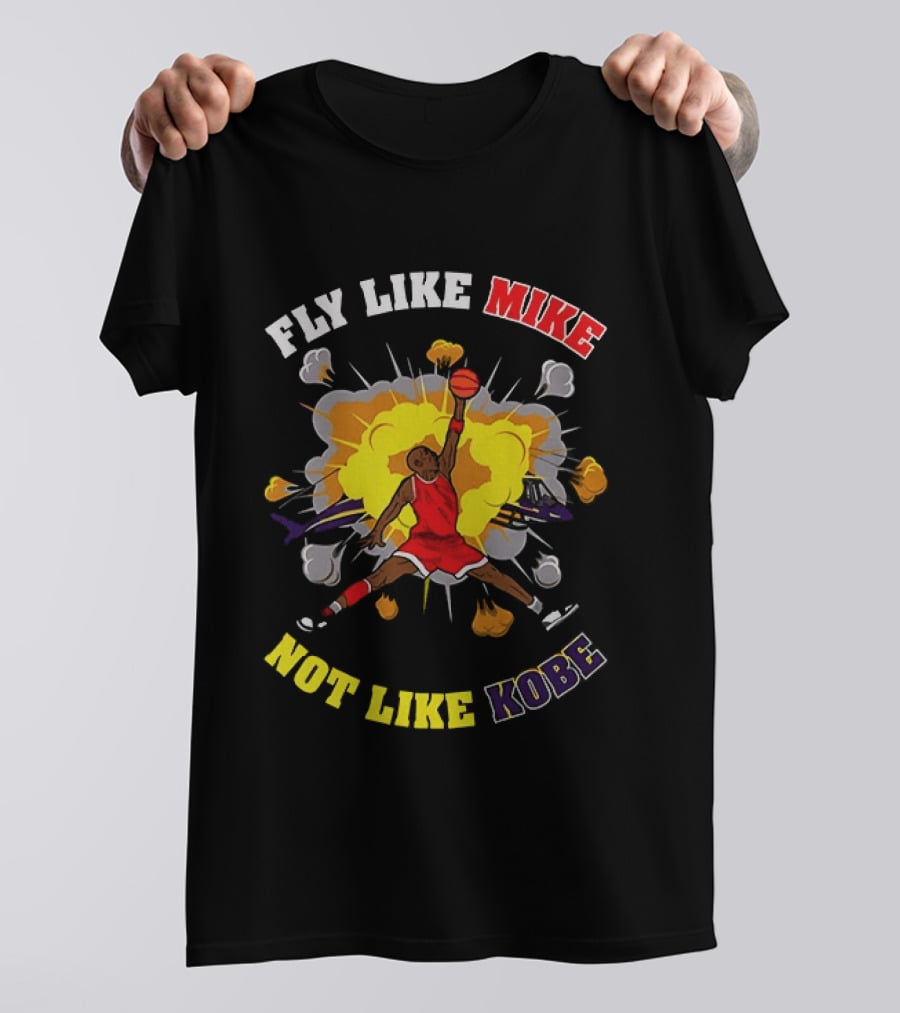 Fly Like Mike Basketball Explosion Not Like Kobe T-Shirt