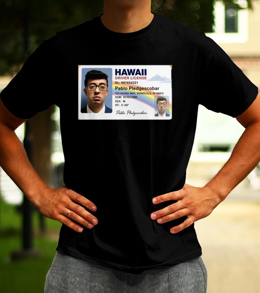 Hawaii Driver License Pablo Pledgescobar Honolulu 123 Aloha Way Novelty Identification T-Shirt