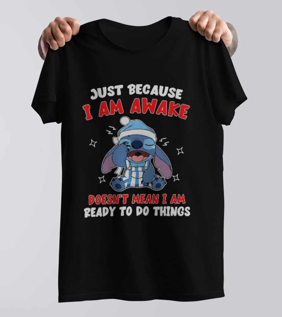 Just Because I Am Awake Doesn't Mean I Am Ready To Do Things Stitch Pajamas T-Shirt