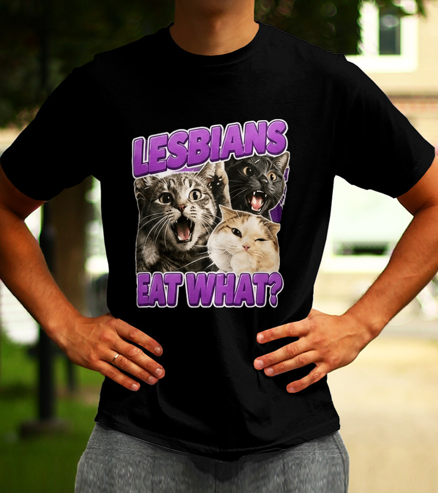 Lesbians Eat What Cat Meme T-Shirt