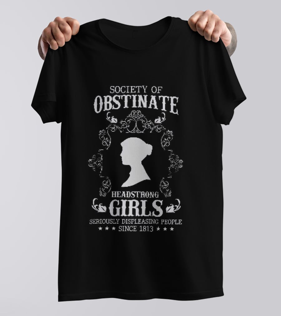 Society Of Obstinate Headstrong Girls Seriously Displeasing People Since 1813 Iconic Feminist T-Shirt
