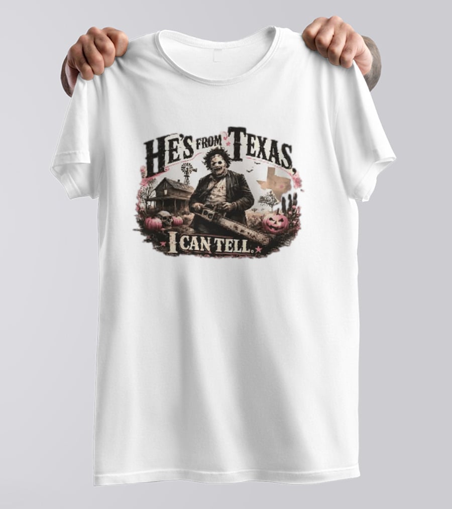 He's From Texas I Can Tell Leatherface Chainsaw Halloween Pumpkins House T-Shirt