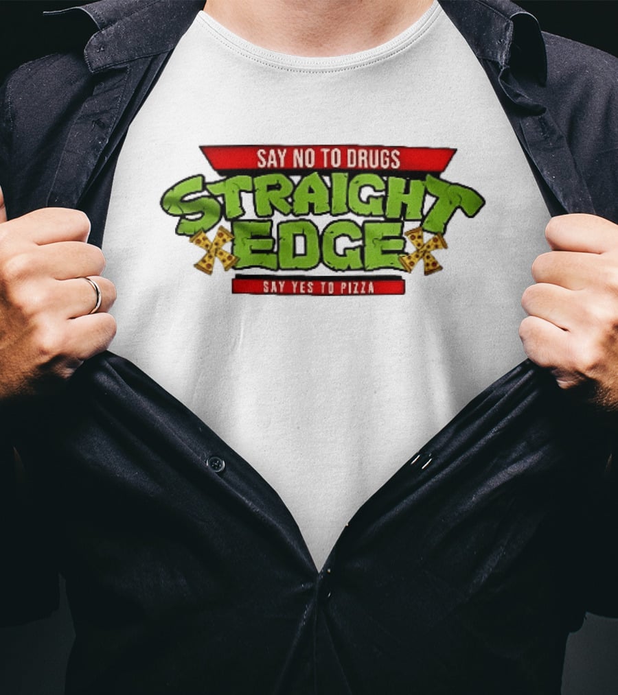 Say No To Drugs Say Yes To Pizza Straight Edge Pizza Slices T-Shirt