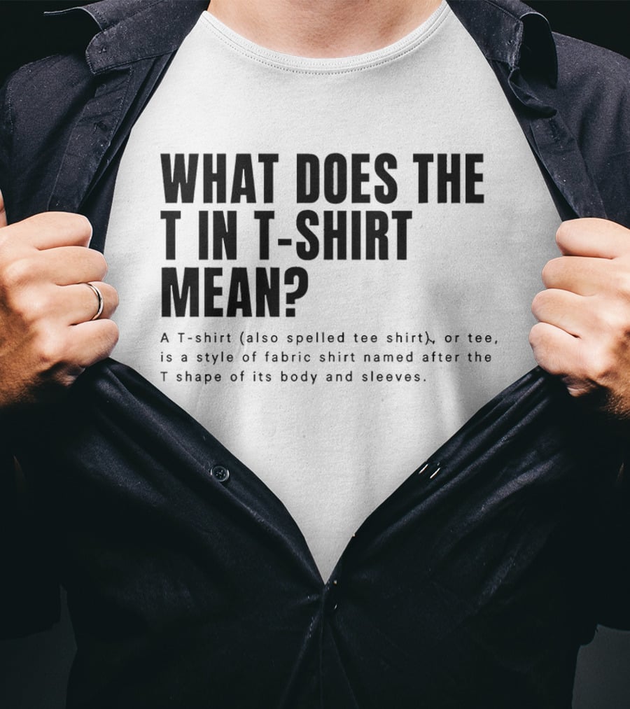 What Does The T In Mean Style Of Fabric Worn On The Upper Body T-Shirt