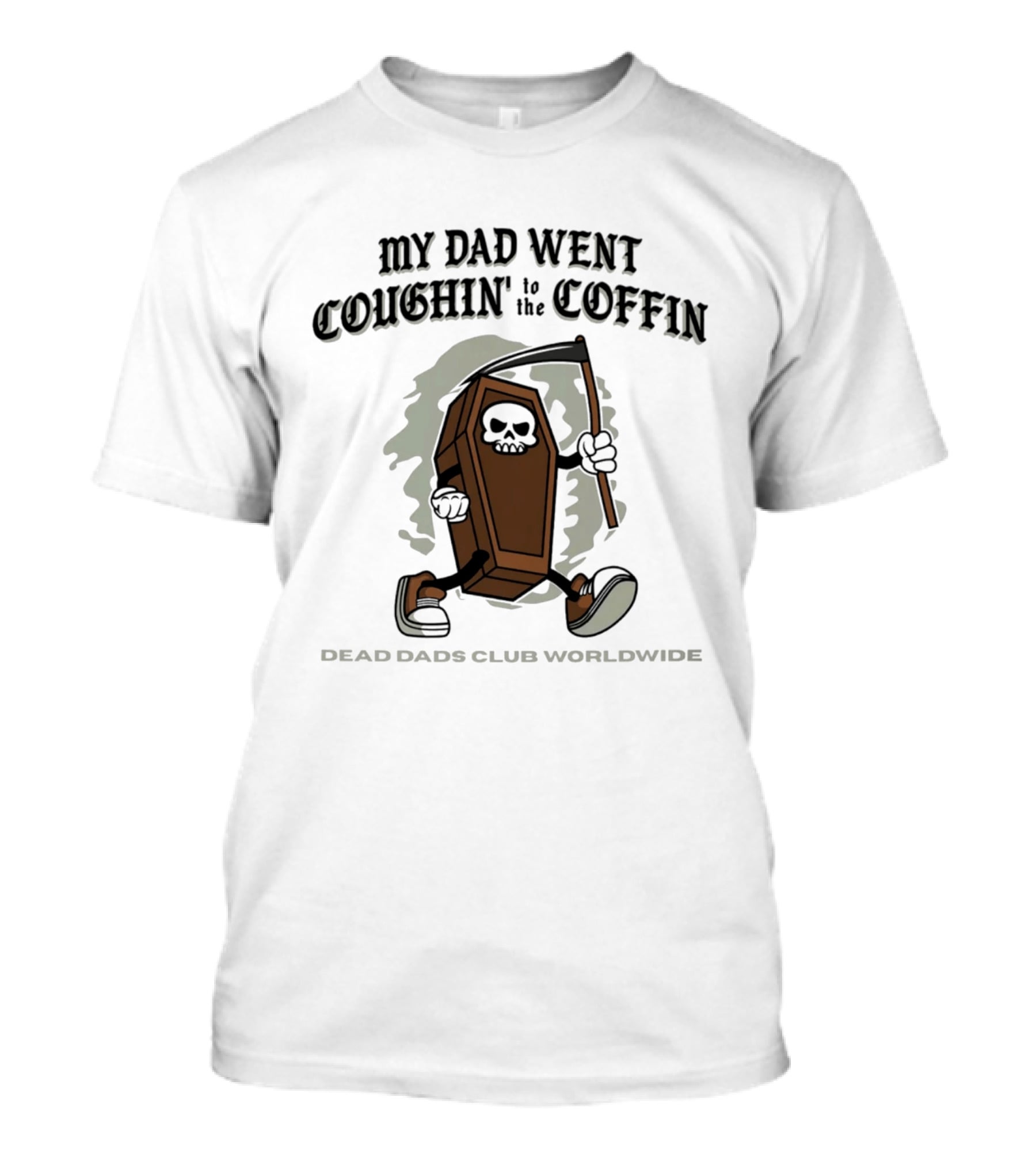 My Dad Went Coughin' To The Coffin Dead Dads Club Worldwide Skeleton Coffin Character Scythe T-Shirt