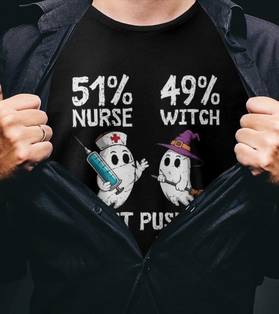 51% Nurse 49% Witch Ghost Humor Don't Push It T-Shirt