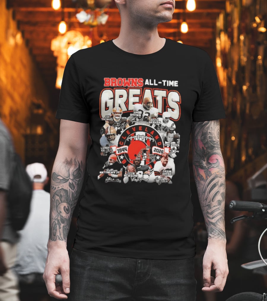 Browns All Time Greats Cleveland 1944 2026 Joe Thomas Jim Brown Otto Graham Lou Groza Leroy Kelly Ozzie Newsome Jr Clay Matthews Jr Frank Gatski T-Shirt