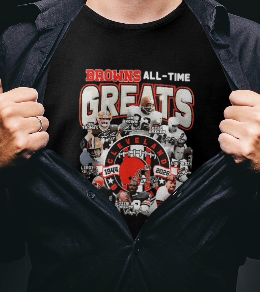 Browns All Time Greats Cleveland 1944 2026 Joe Thomas Jim Brown Otto Graham Lou Groza Leroy Kelly Ozzie Newsome Jr Clay Matthews Jr Frank Gatski T-Shirt