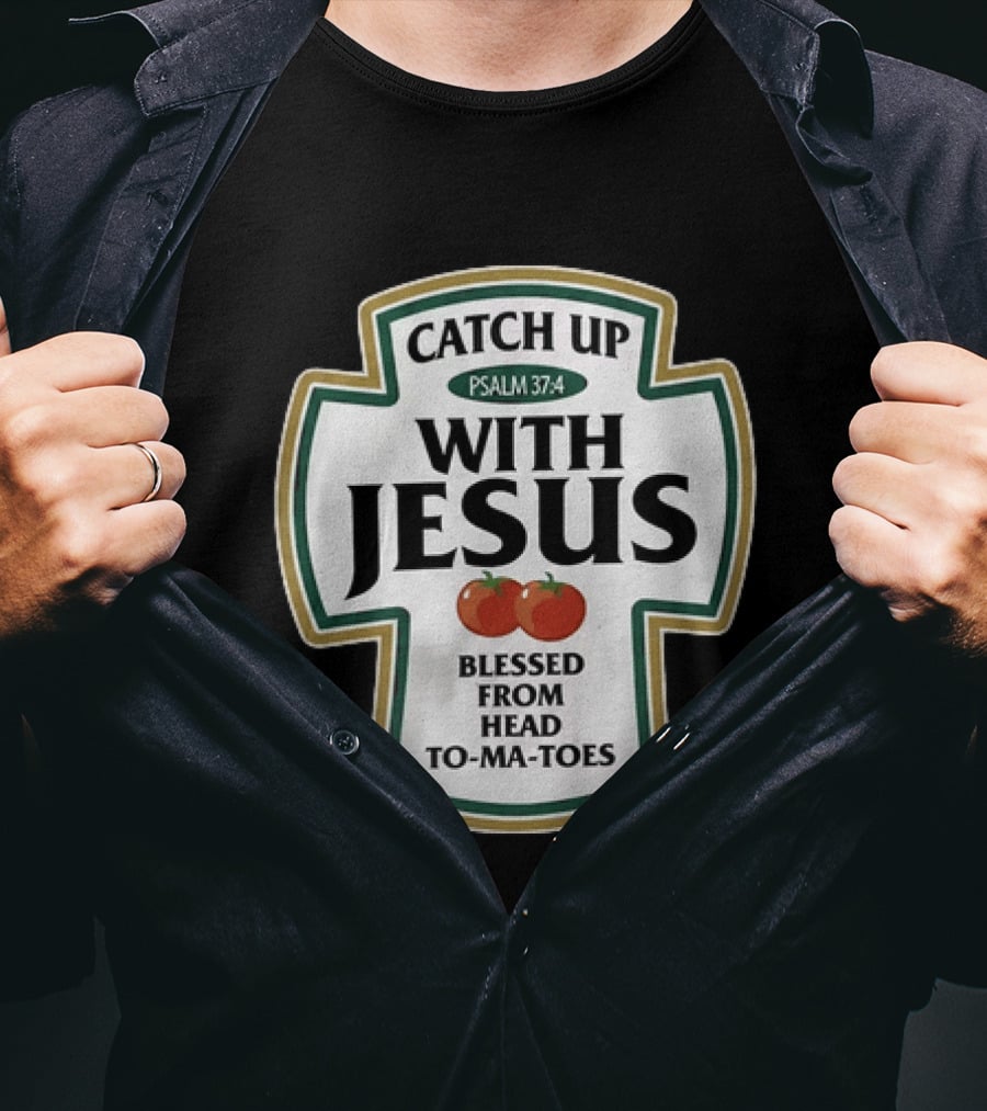 Catch Up With Jesus Psalm 37:4 Blessed From Head To Ma Toes T-Shirt