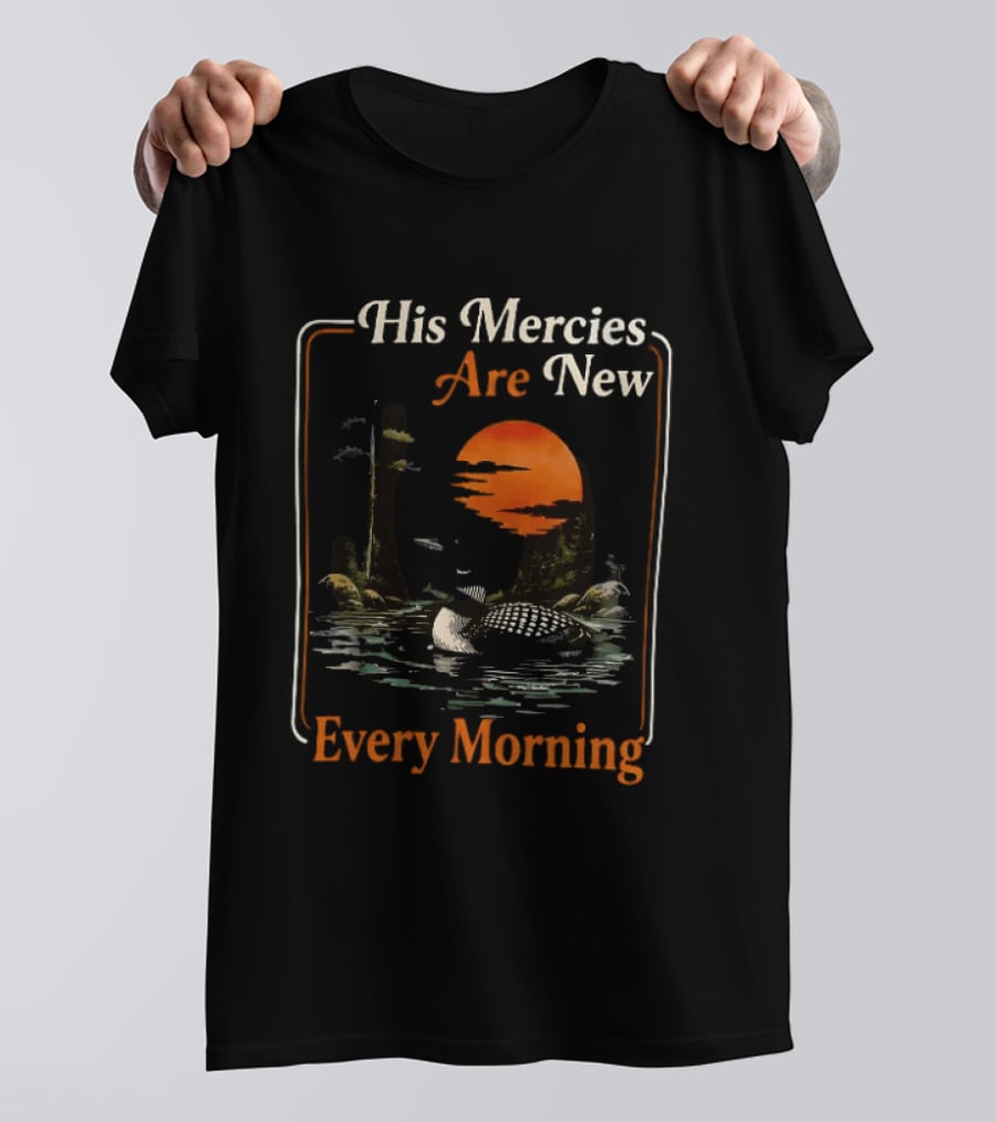 His Mercies Are New Every Morning Lamentations 3 22 23 Loon Sunset Scene T-Shirt