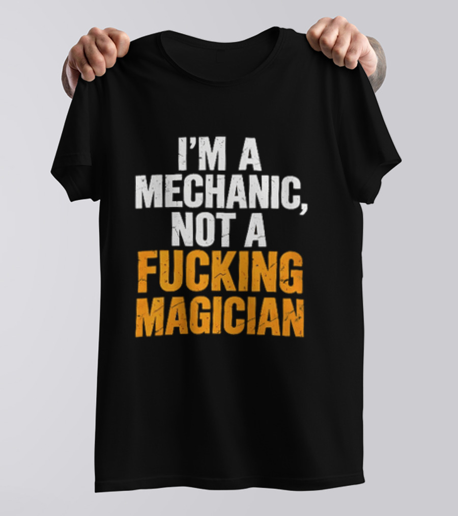 Mechanic Humor I'm Not A Magician T-Shirt